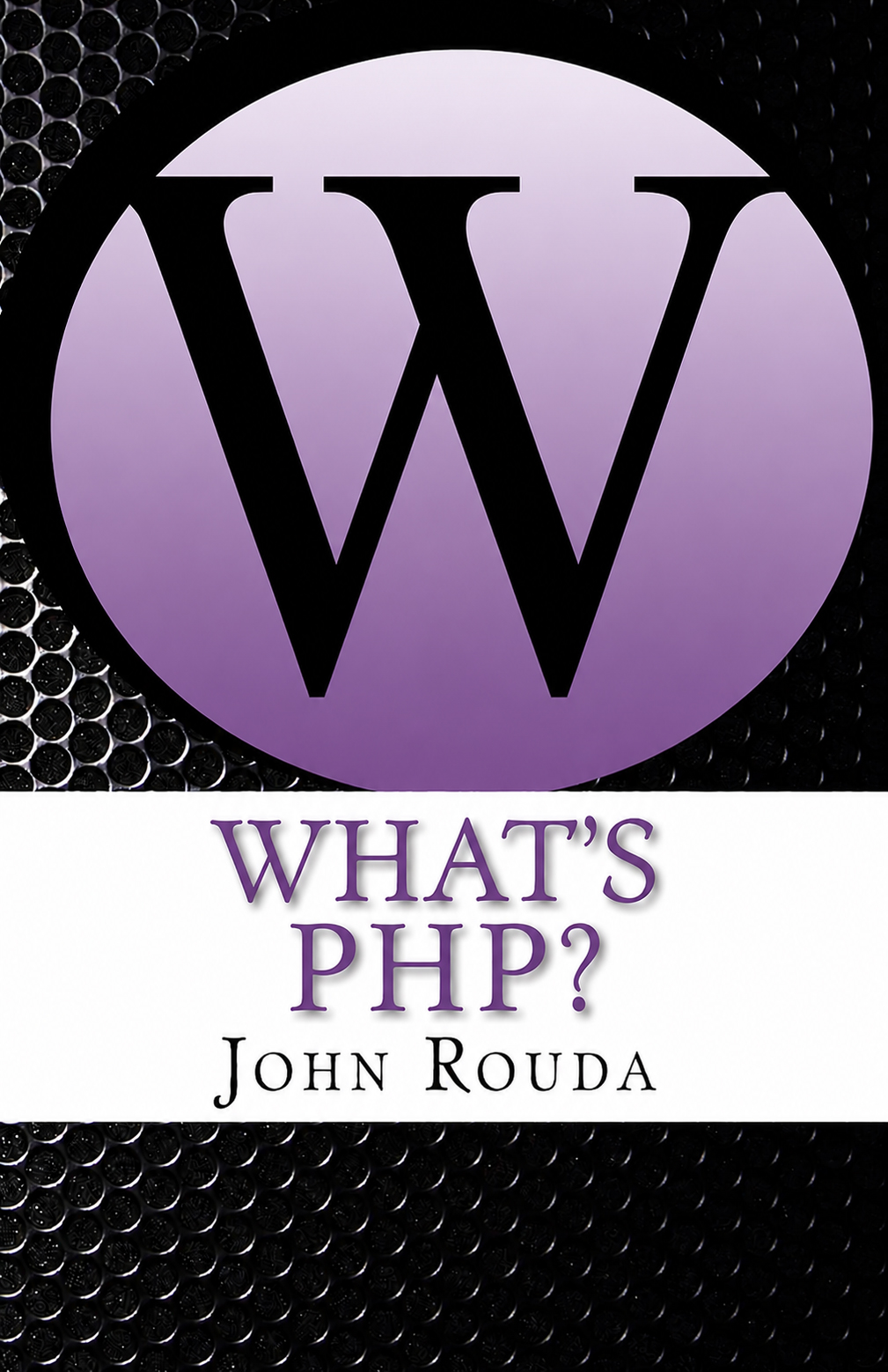 What's PHP? book cover by John Rouda